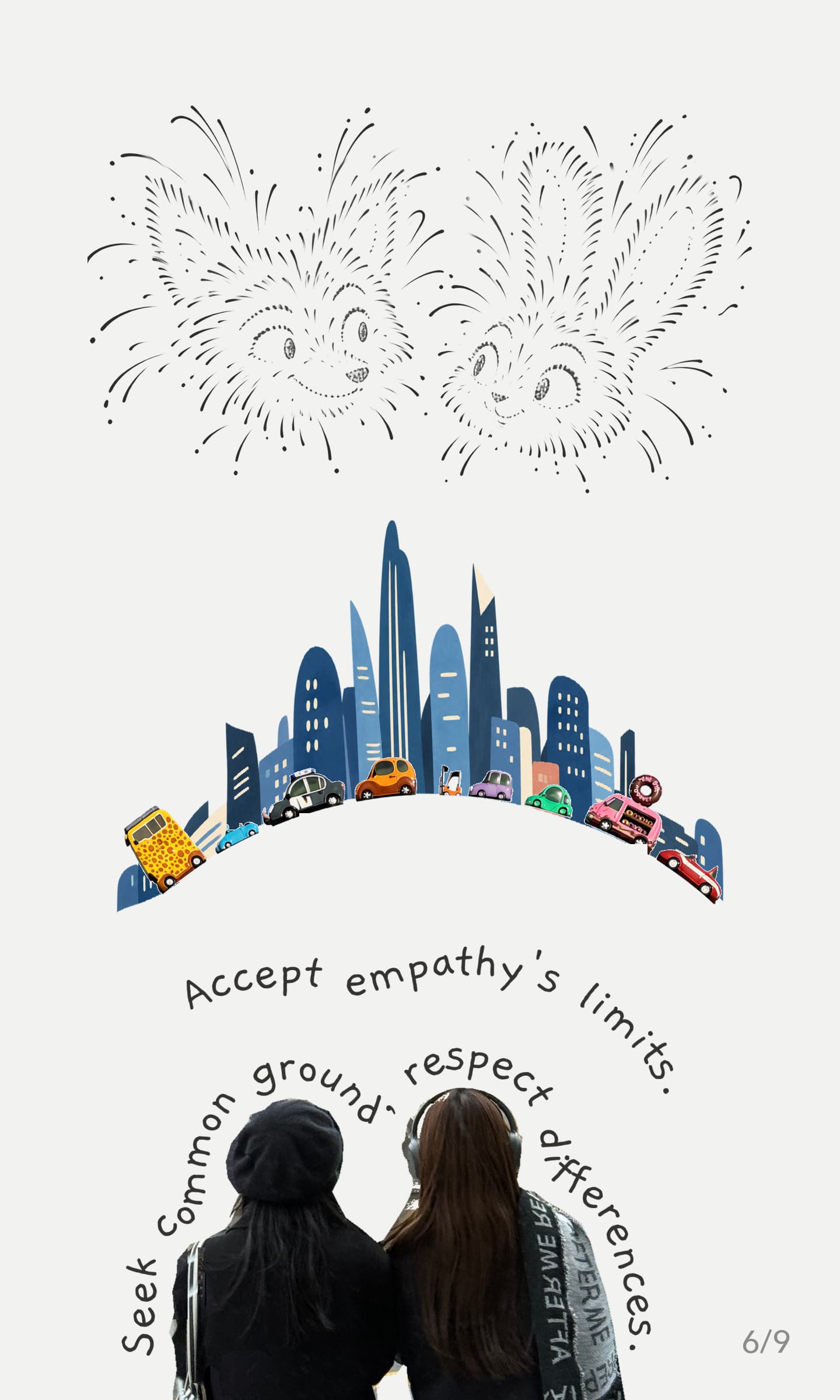Accept empathy's limits. Seek common ground, respect differences.